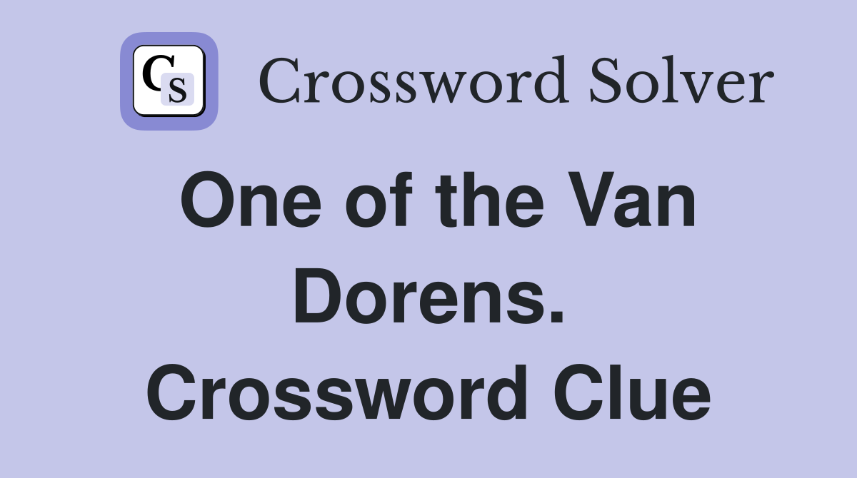 One of the Van Dorens. Crossword Clue