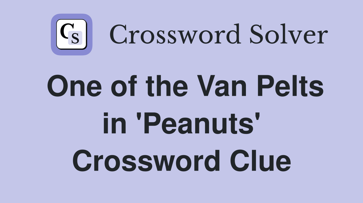 One of the Van Pelts in 'Peanuts' Crossword Clue