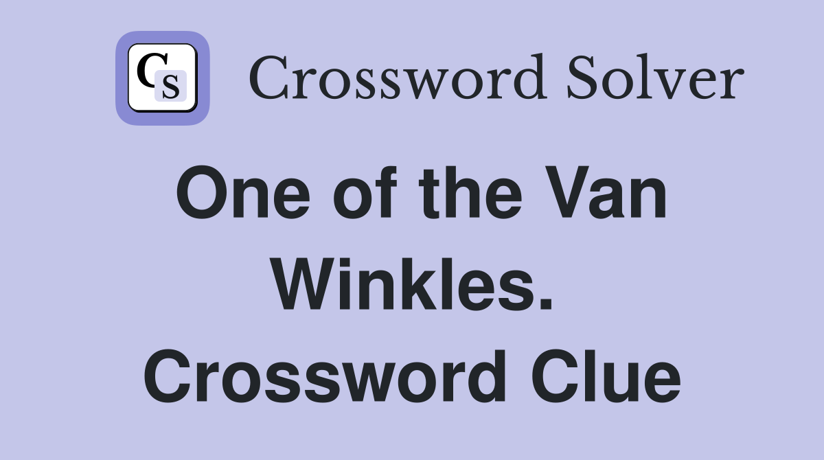 One of the Van Winkles. Crossword Clue