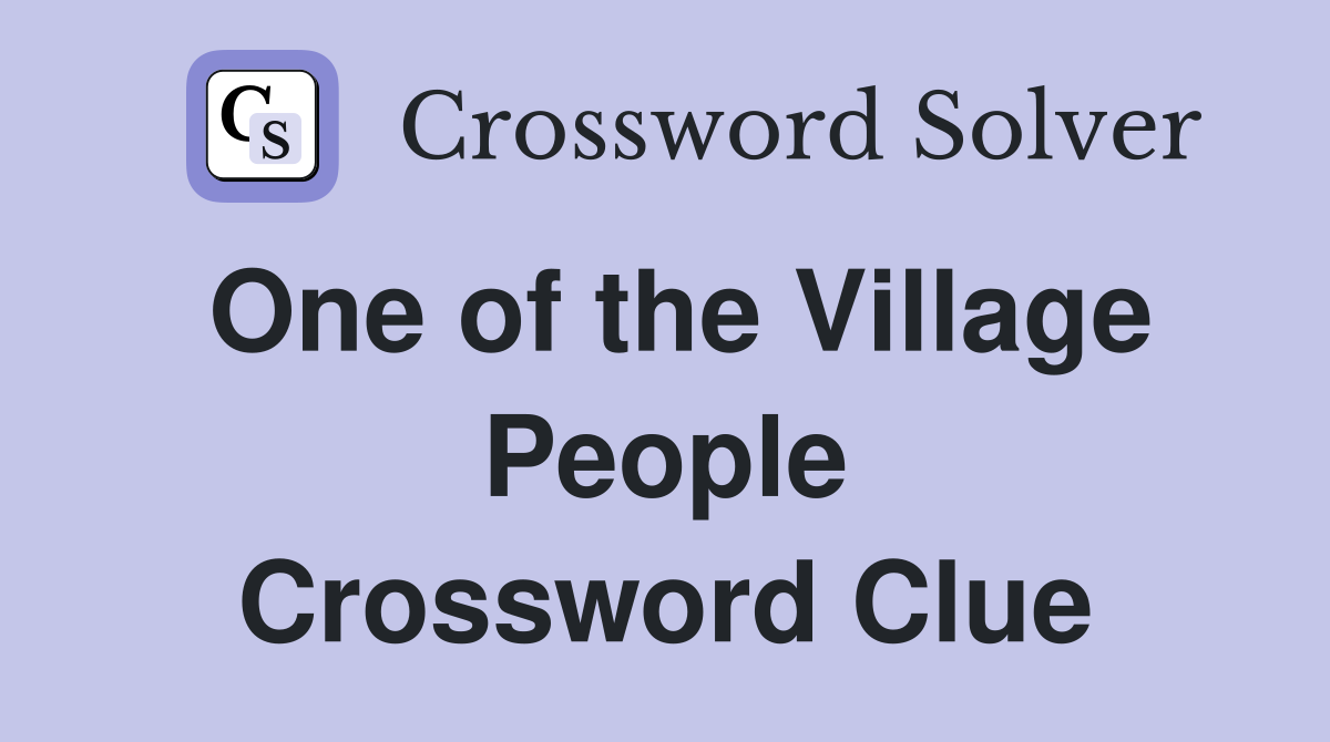 One of the Village People Crossword Clue