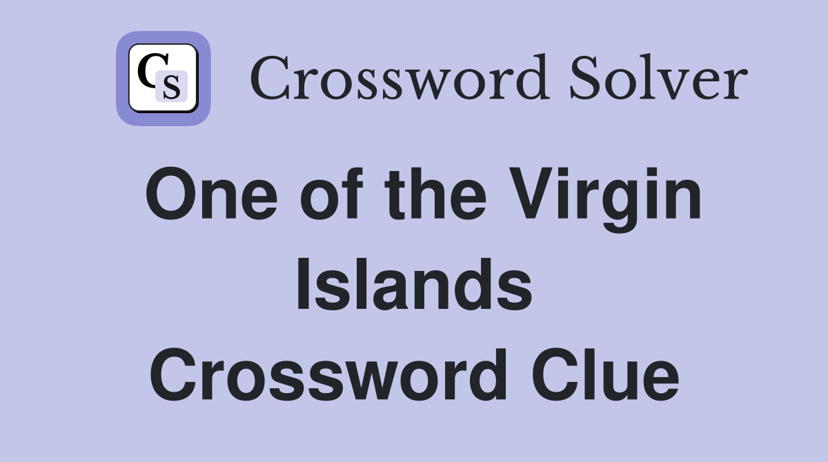 One of the Virgin Islands Crossword Clue