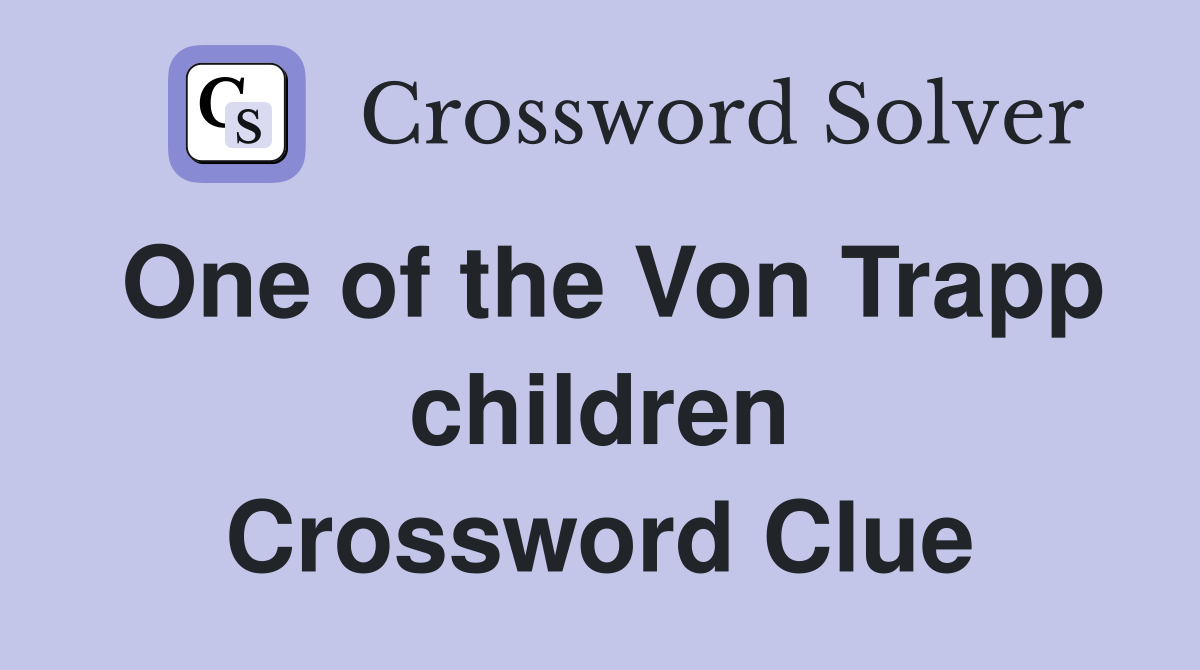 One of the Von Trapp children Crossword Clue