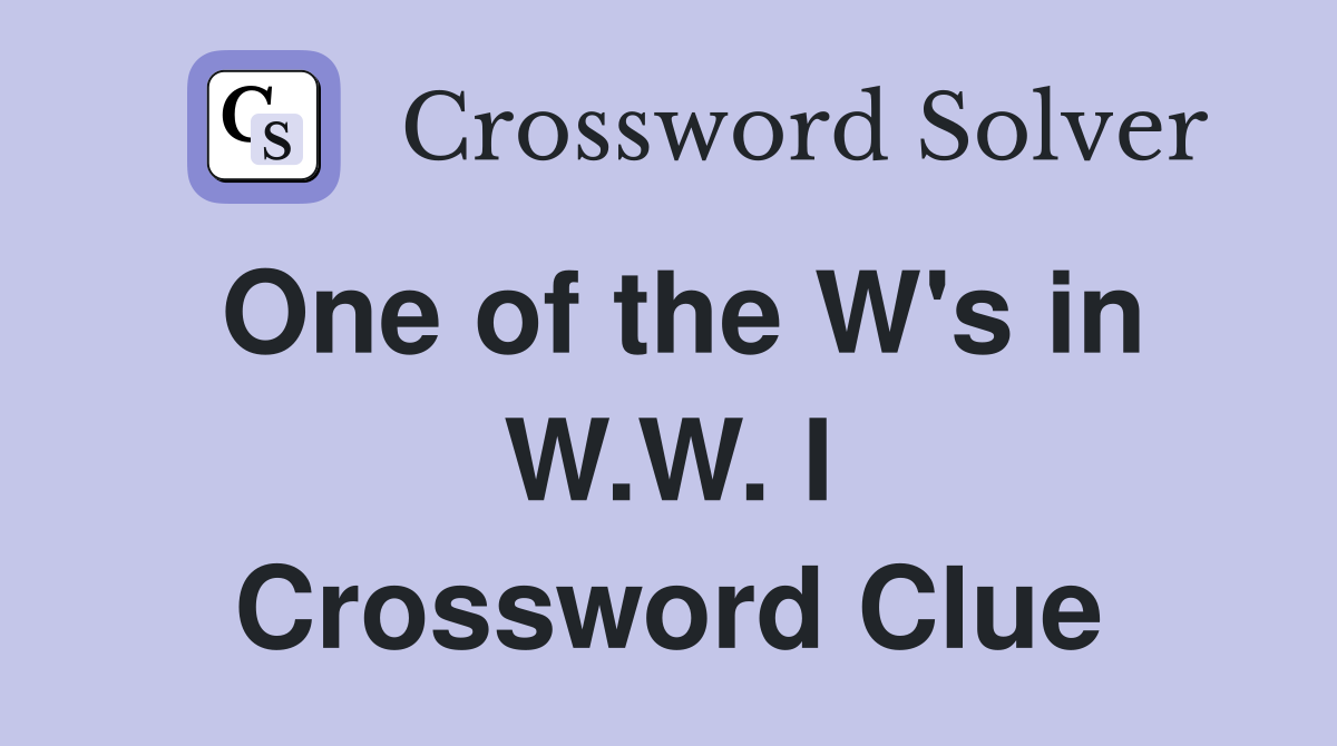 One of the W's in W.W. I Crossword Clue