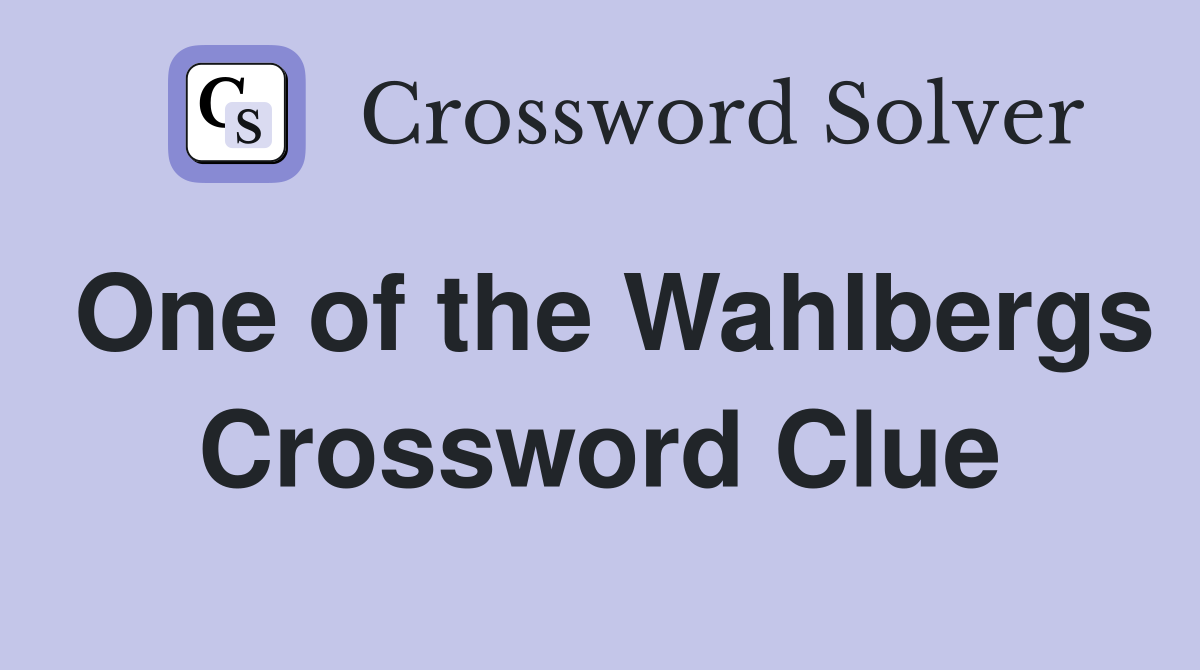 One of the Wahlbergs Crossword Clue