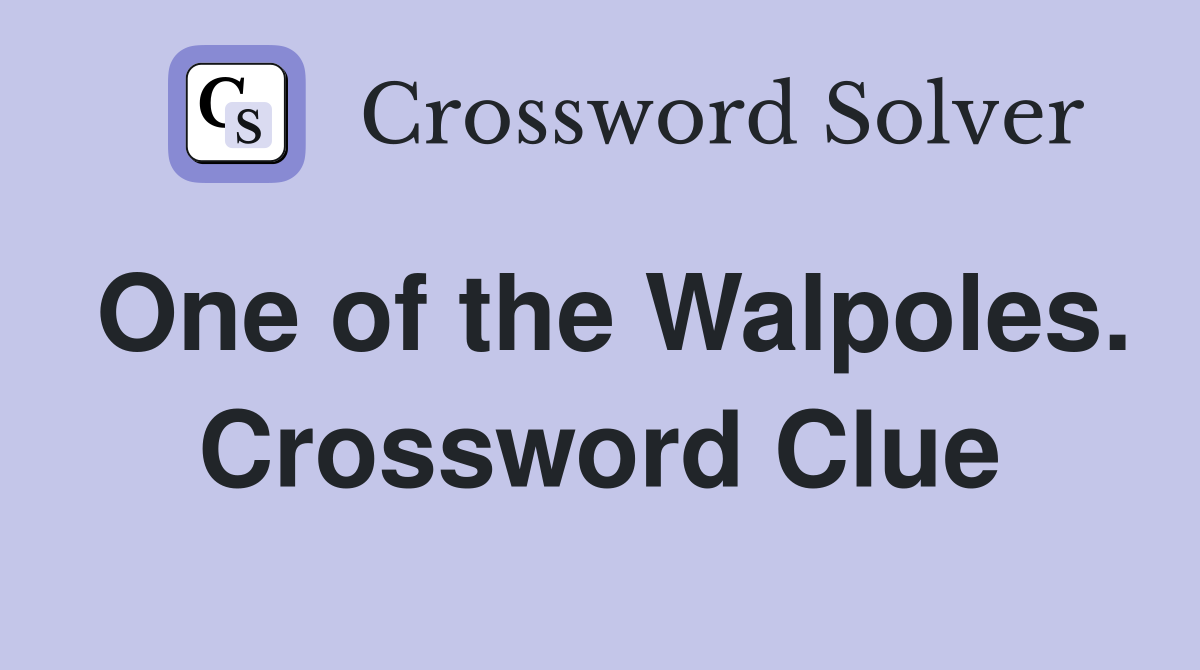 One of the Walpoles. Crossword Clue