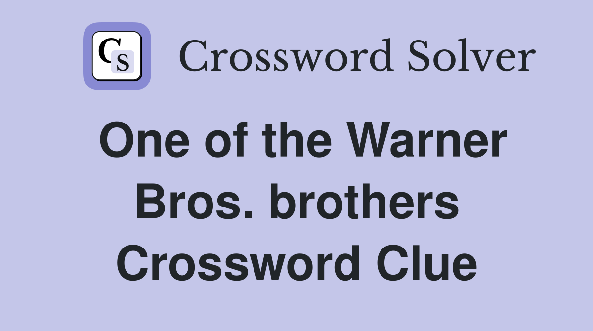 One of the Warner Bros. brothers Crossword Clue
