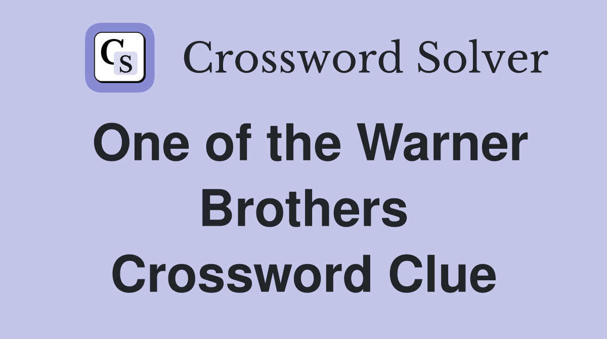 One of the Warner Brothers Crossword Clue