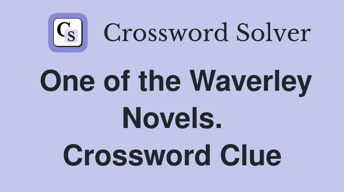 One of the Waverley Novels. Crossword Clue
