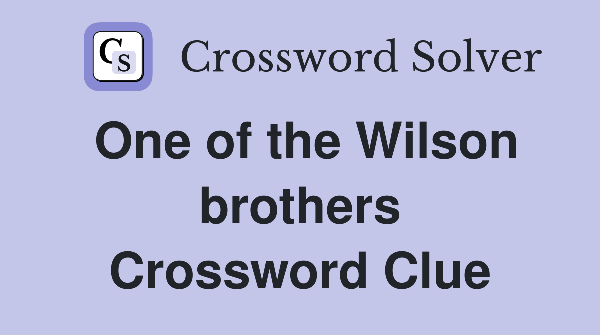 One of the Wilson brothers Crossword Clue