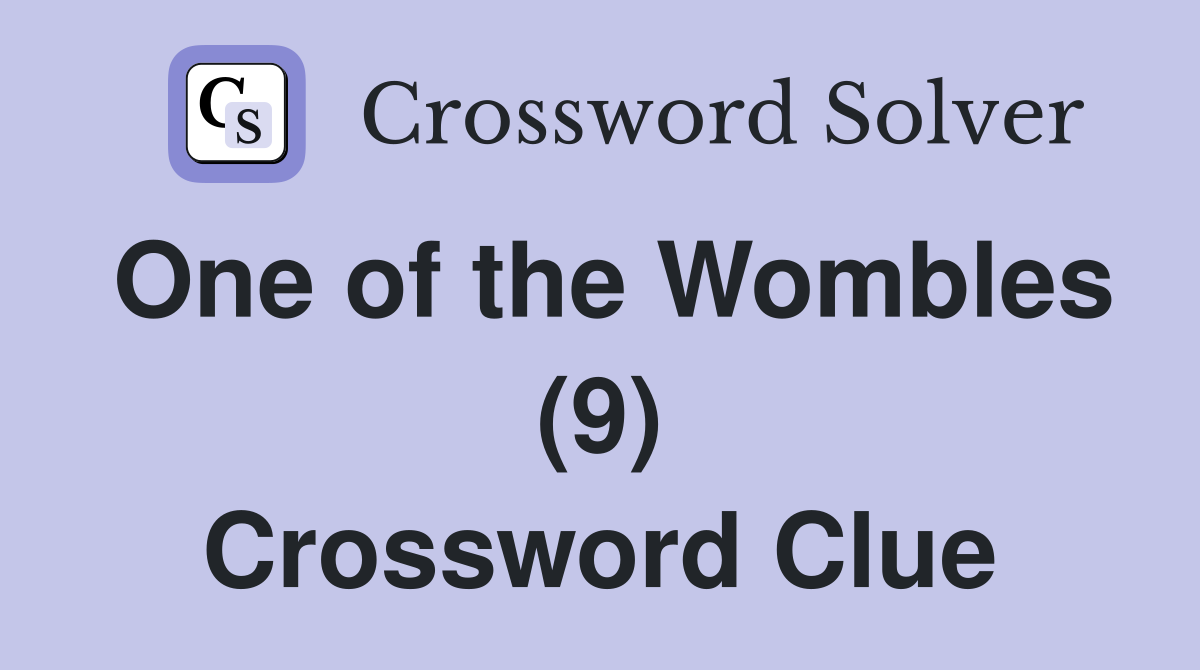 One of the Wombles (9) Crossword Clue