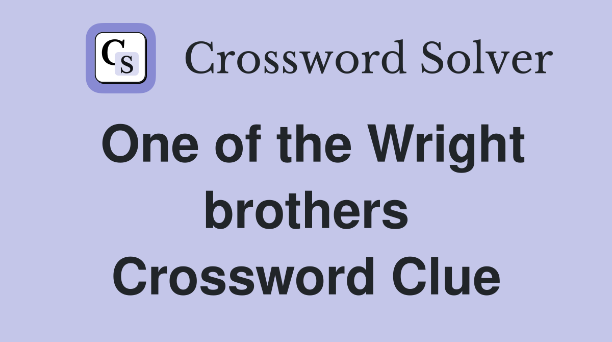 One of the Wright brothers Crossword Clue