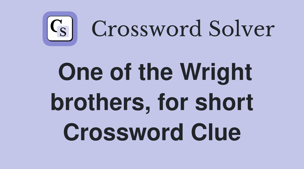 One of the Wright brothers, for short Crossword Clue