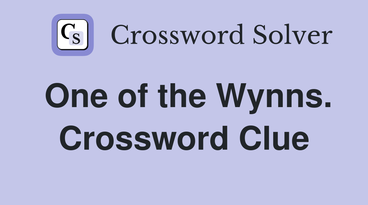 One of the Wynns. Crossword Clue