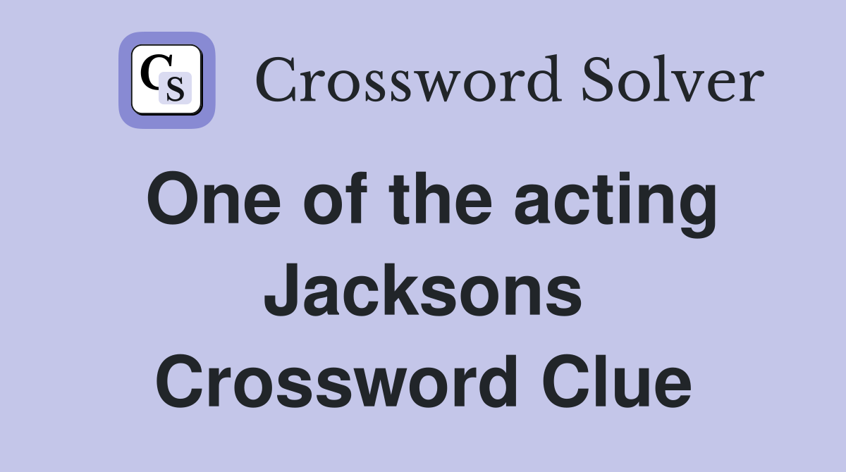 One of the acting Jacksons Crossword Clue