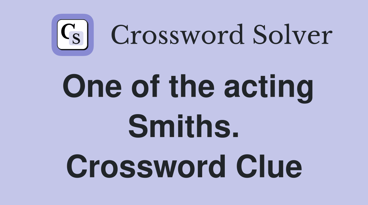 One of the acting Smiths. Crossword Clue