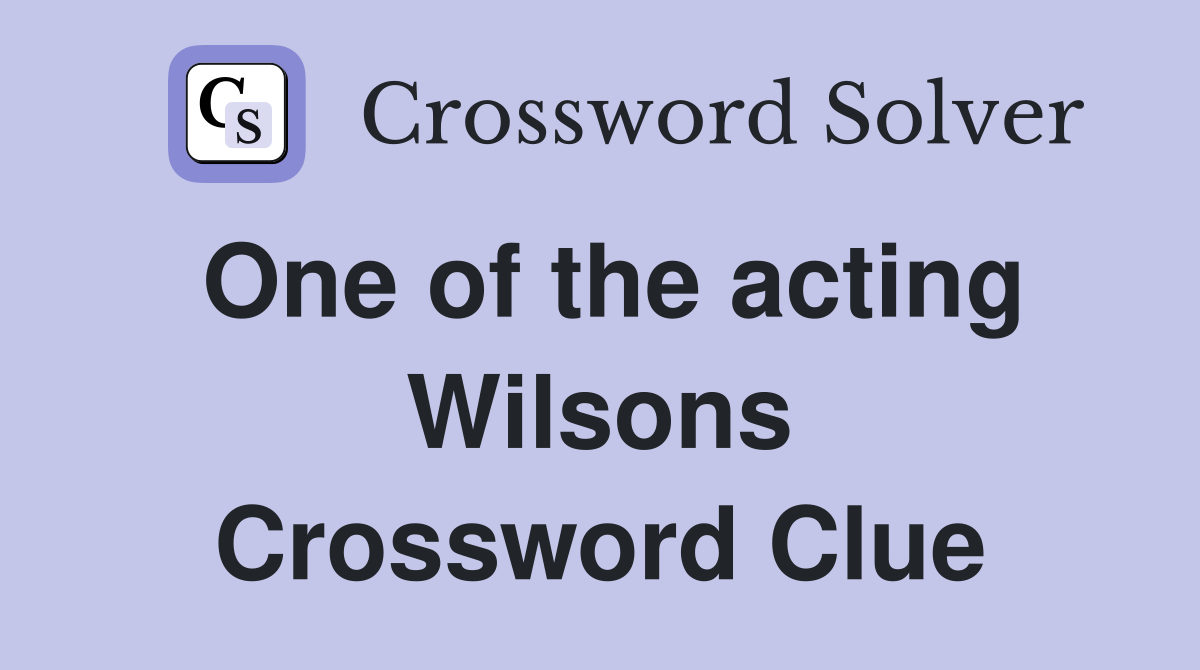 One of the acting Wilsons Crossword Clue