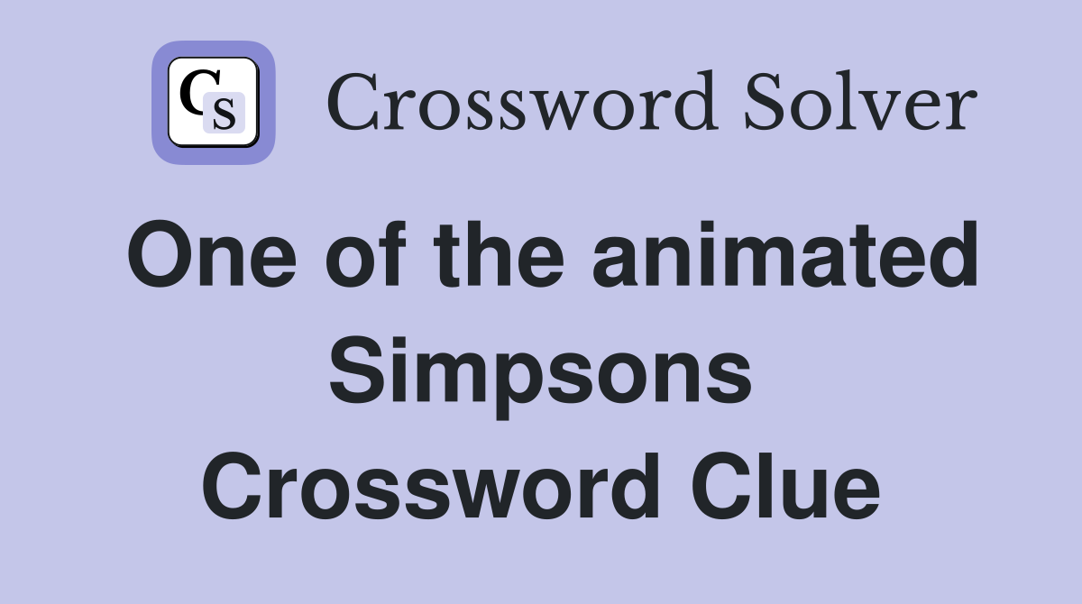 One of the animated Simpsons Crossword Clue