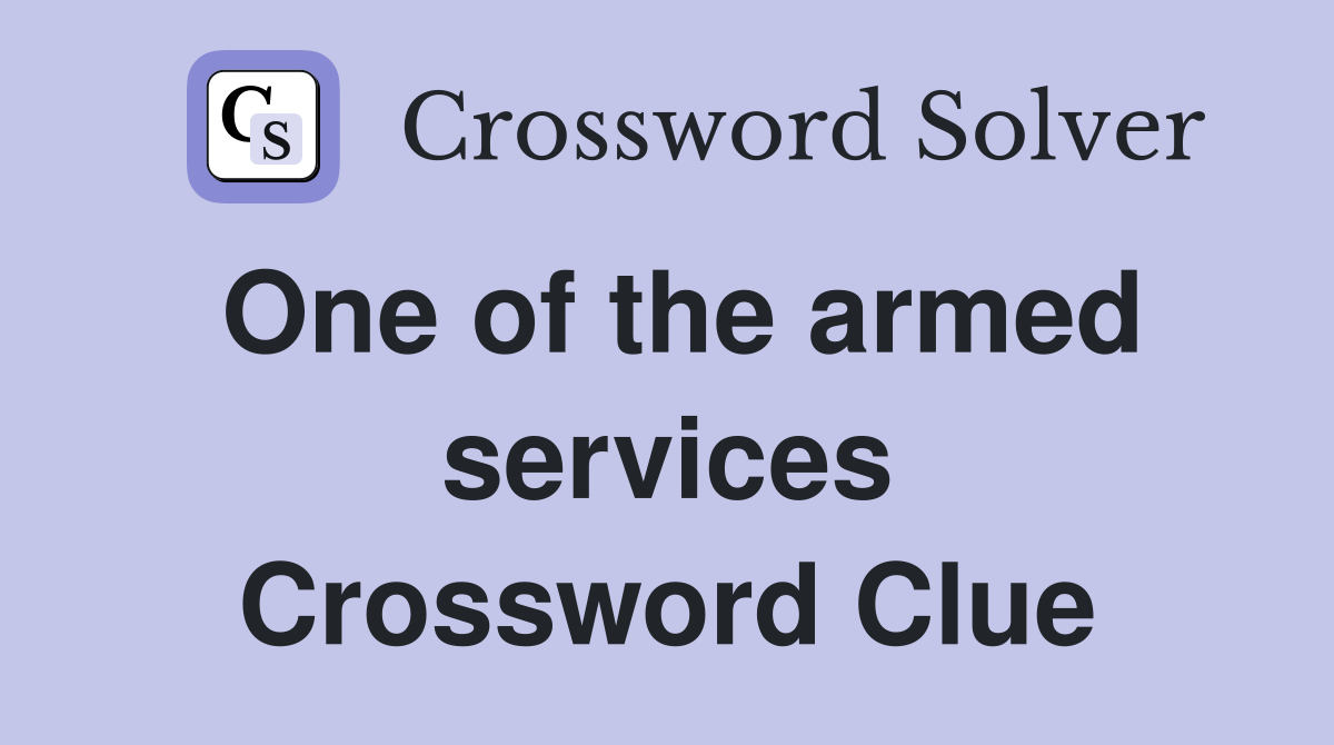One of the armed services Crossword Clue