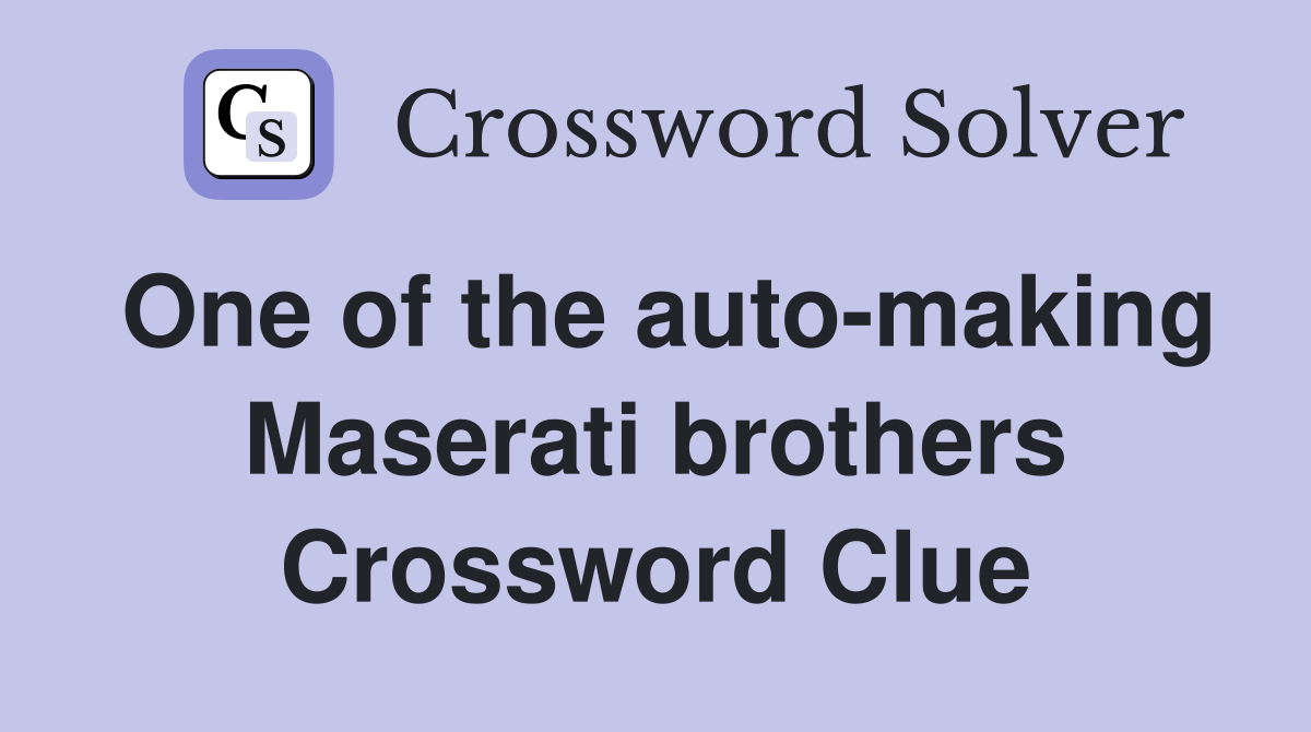 One of the auto-making Maserati brothers Crossword Clue