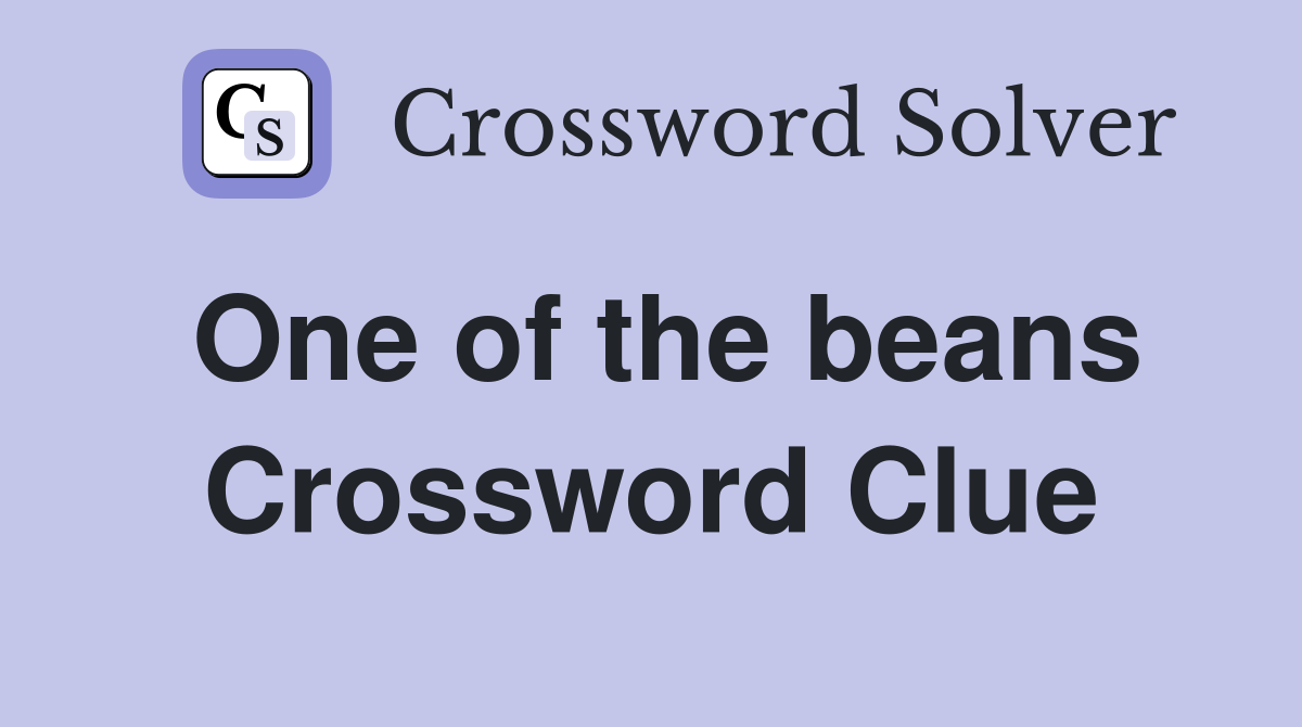One of the beans Crossword Clue