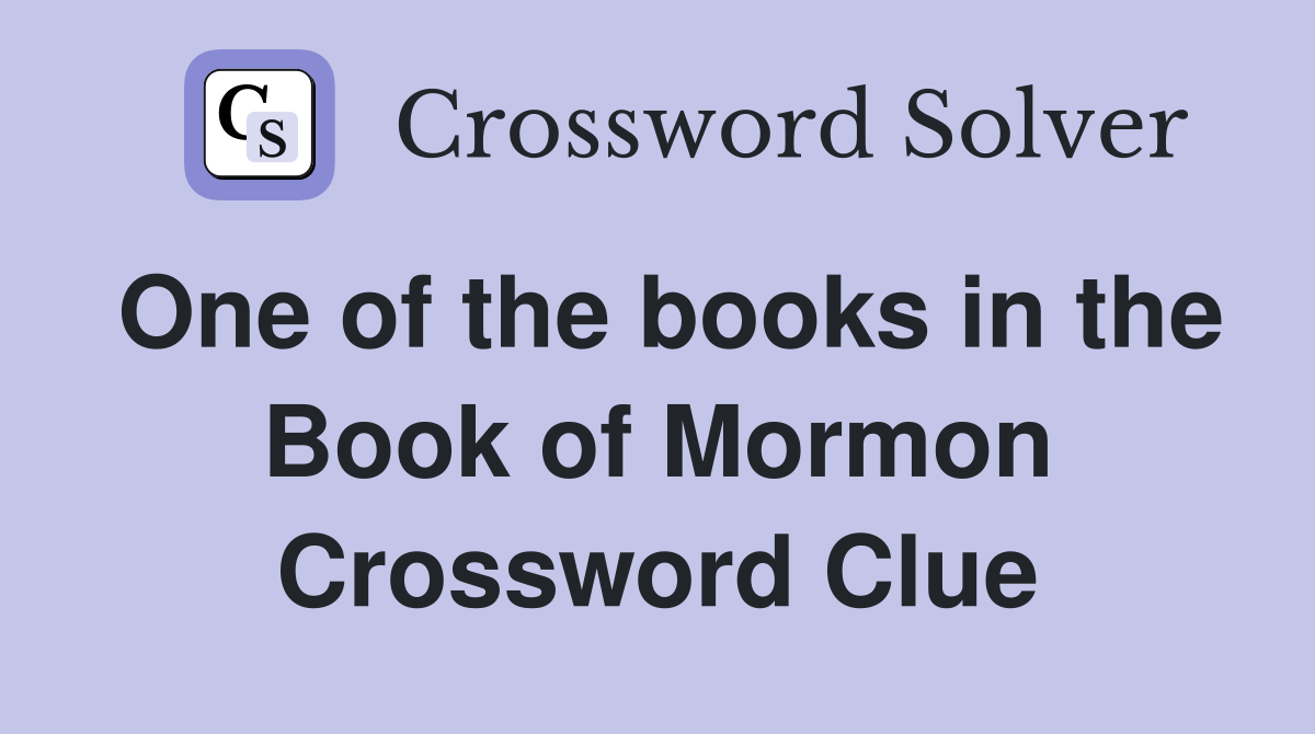 One of the books in the Book of Mormon Crossword Clue