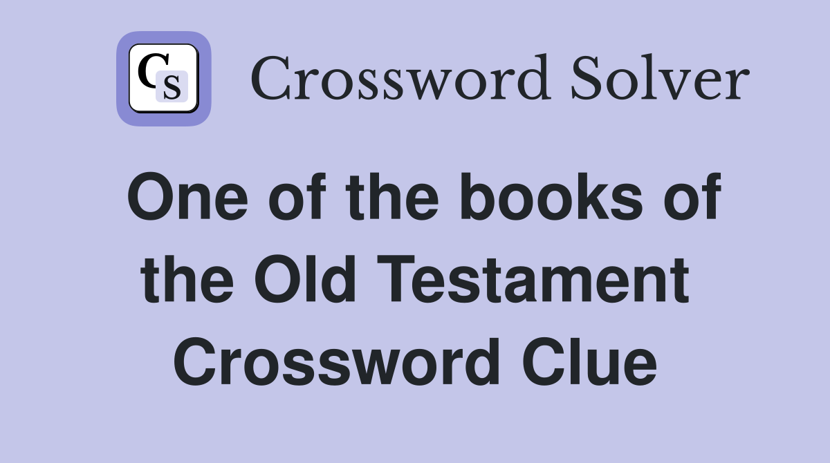 One of the books of the Old Testament Crossword Clue