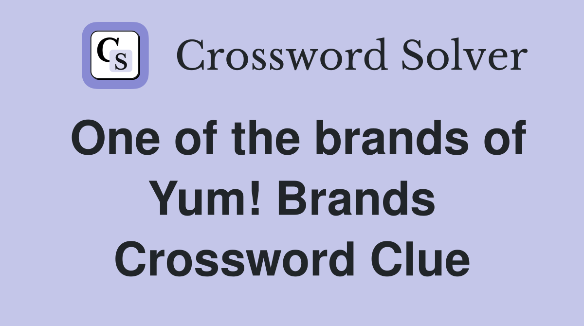One of the brands of Yum! Brands Crossword Clue