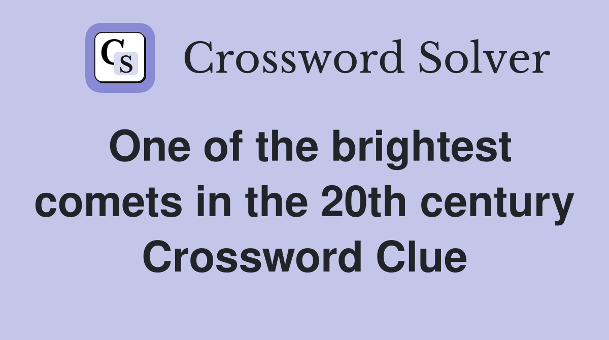 One of the brightest comets in the 20th century Crossword Clue