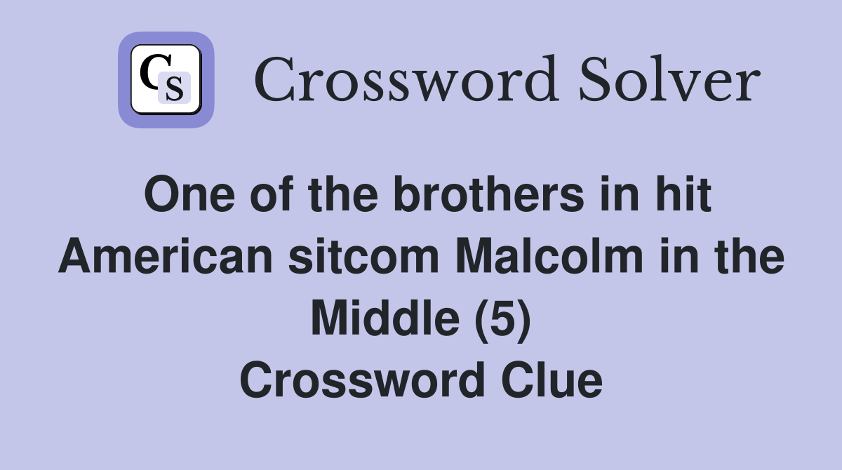 One of the brothers in hit American sitcom Malcolm in the Middle (5) Crossword Clue