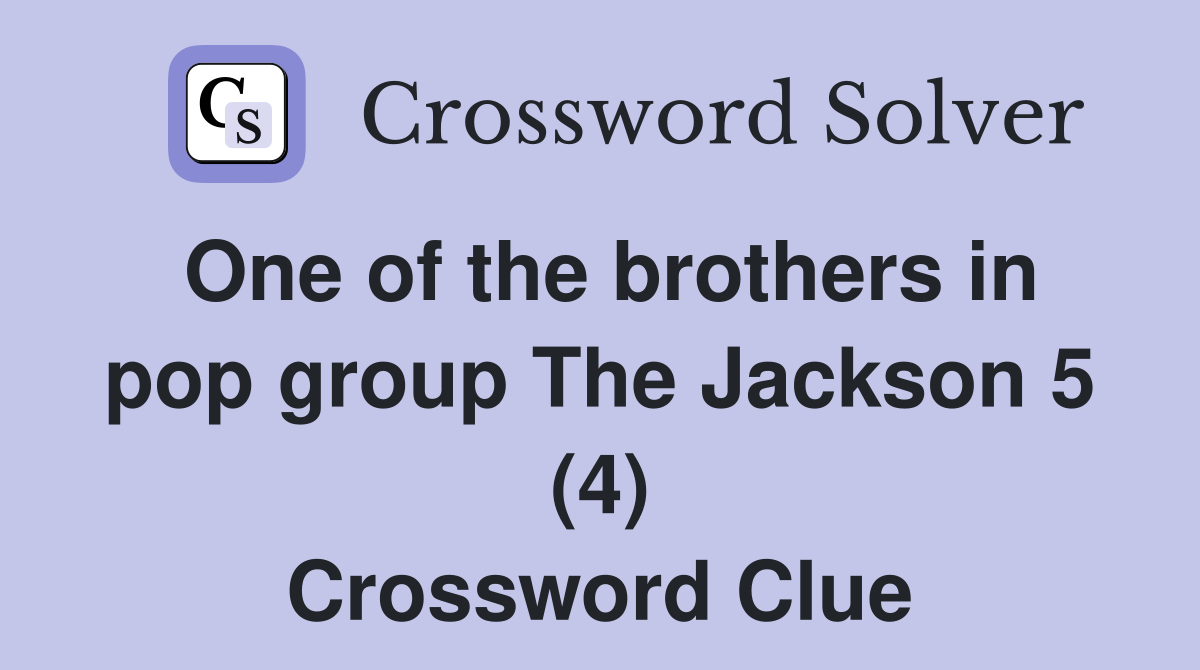 One of the brothers in pop group The Jackson 5 (4) Crossword Clue