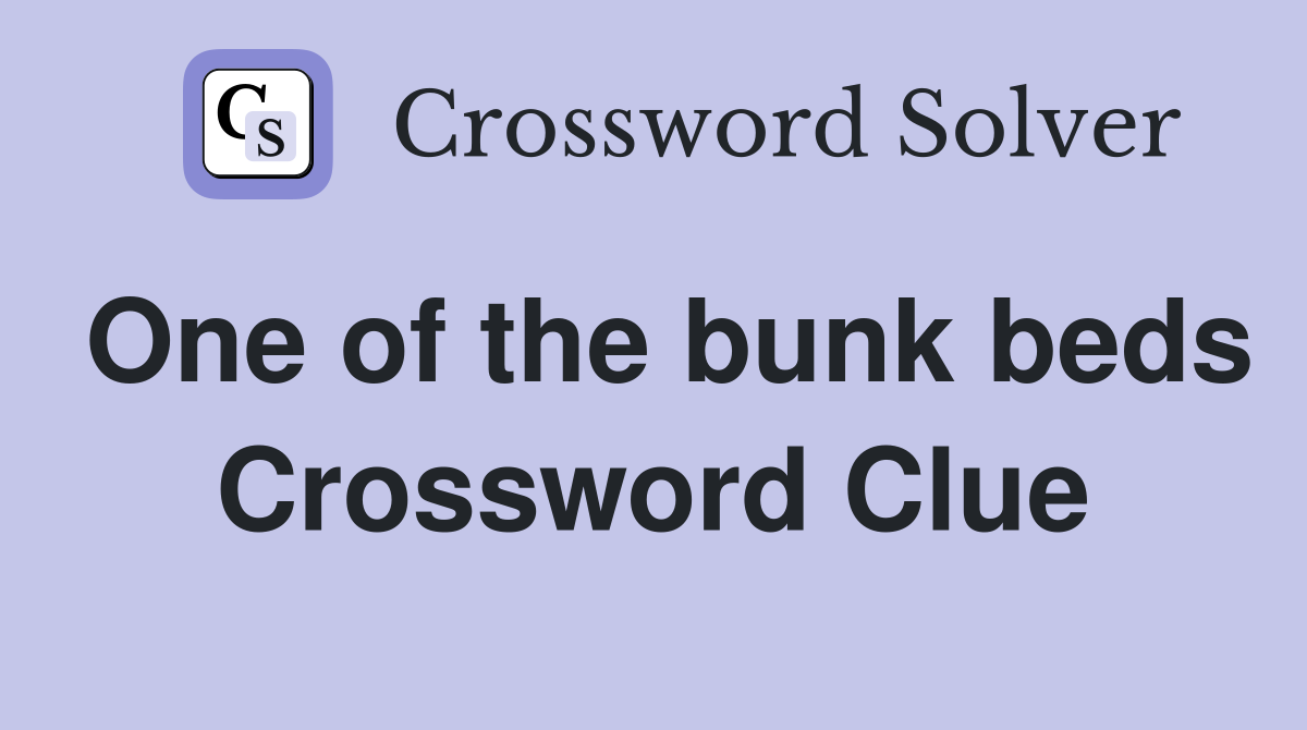 One of the bunk beds Crossword Clue