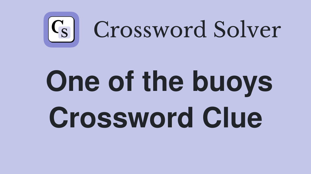 One of the buoys Crossword Clue