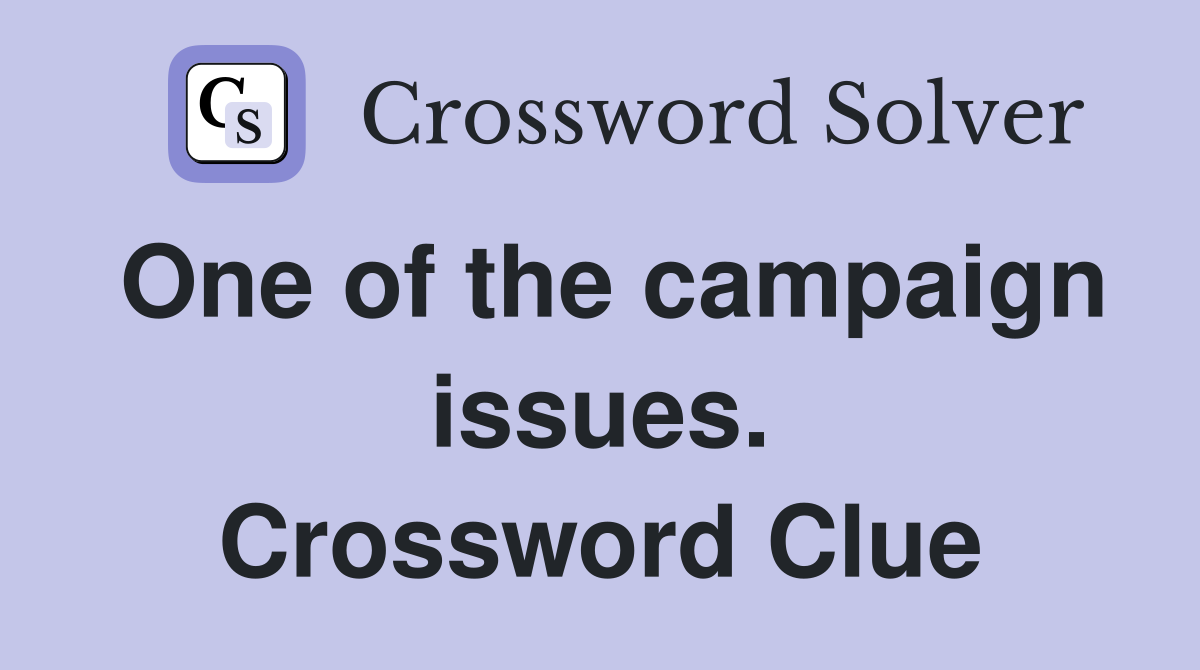 One of the campaign issues. Crossword Clue