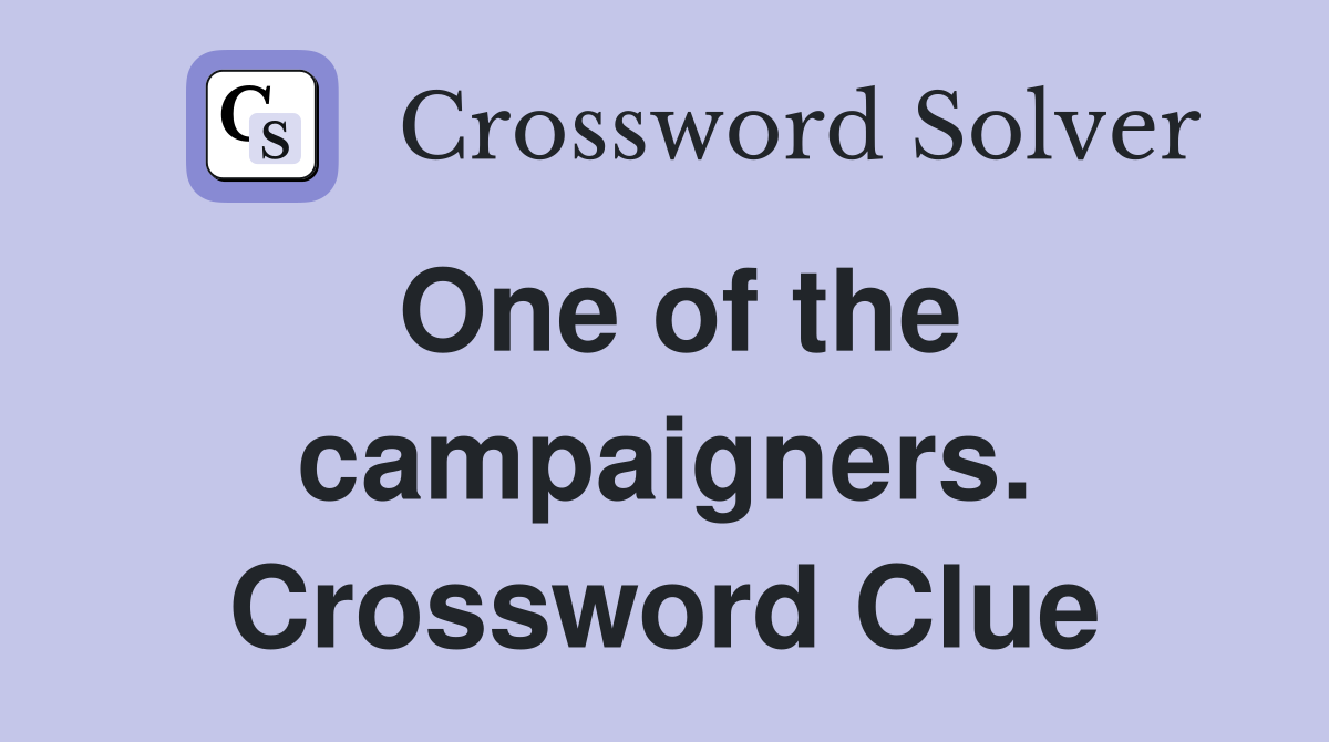 One of the campaigners. Crossword Clue
