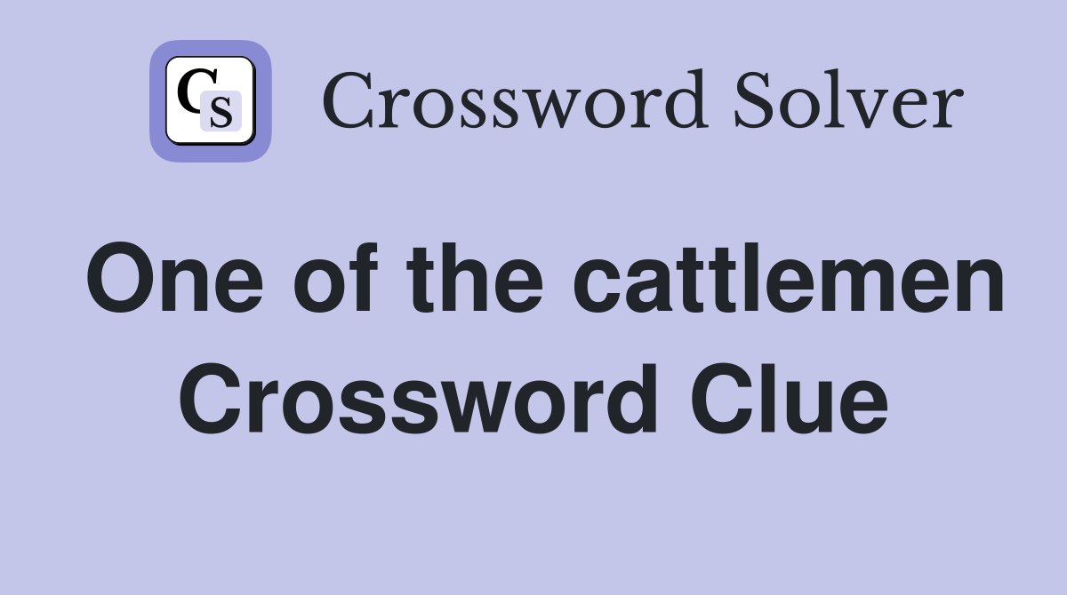 One of the cattlemen Crossword Clue
