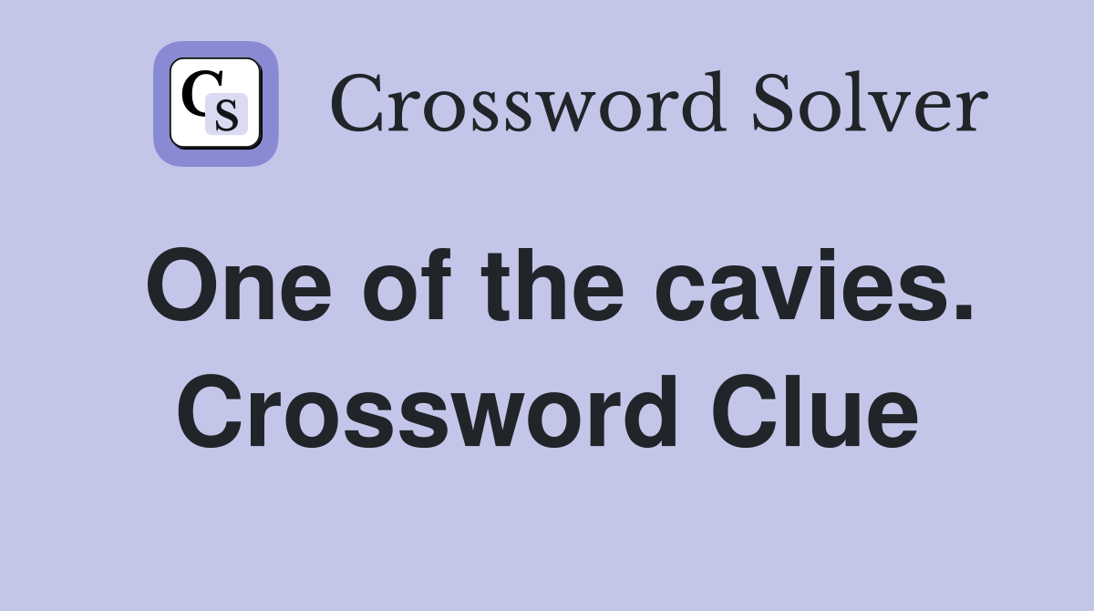 One of the cavies. Crossword Clue
