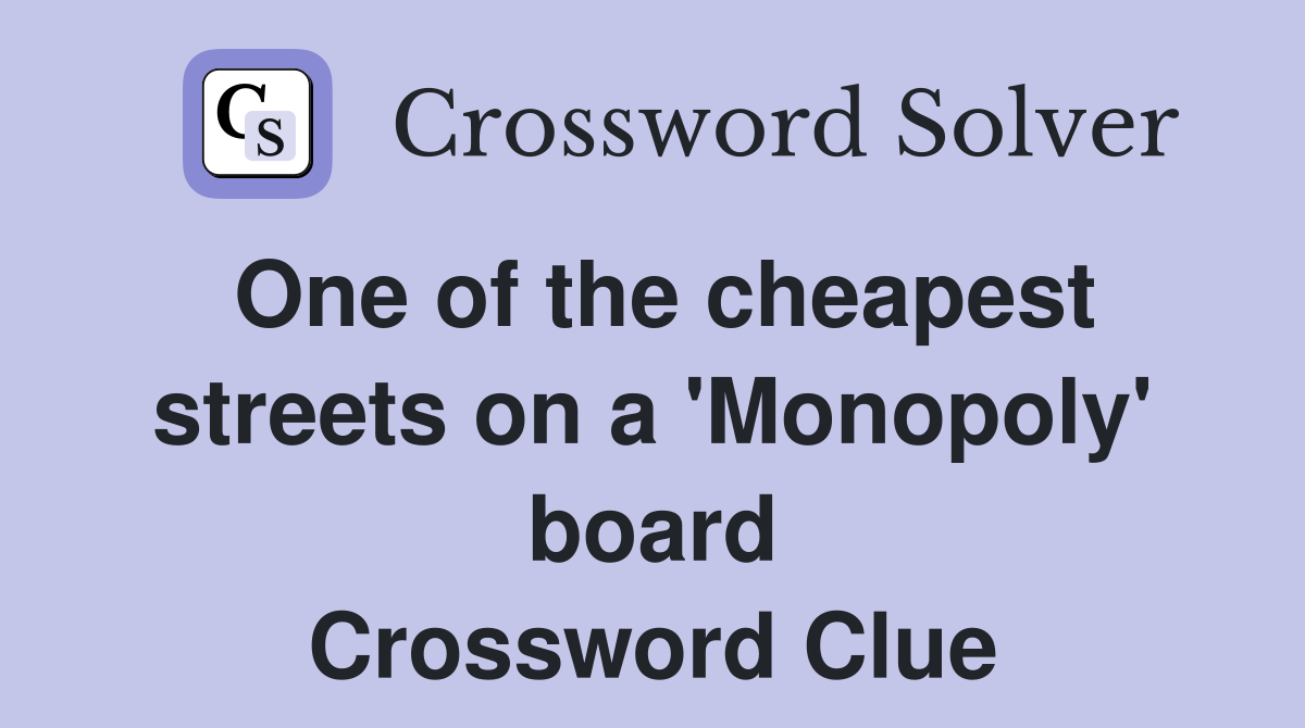 One of the cheapest streets on a 'Monopoly' board Crossword Clue