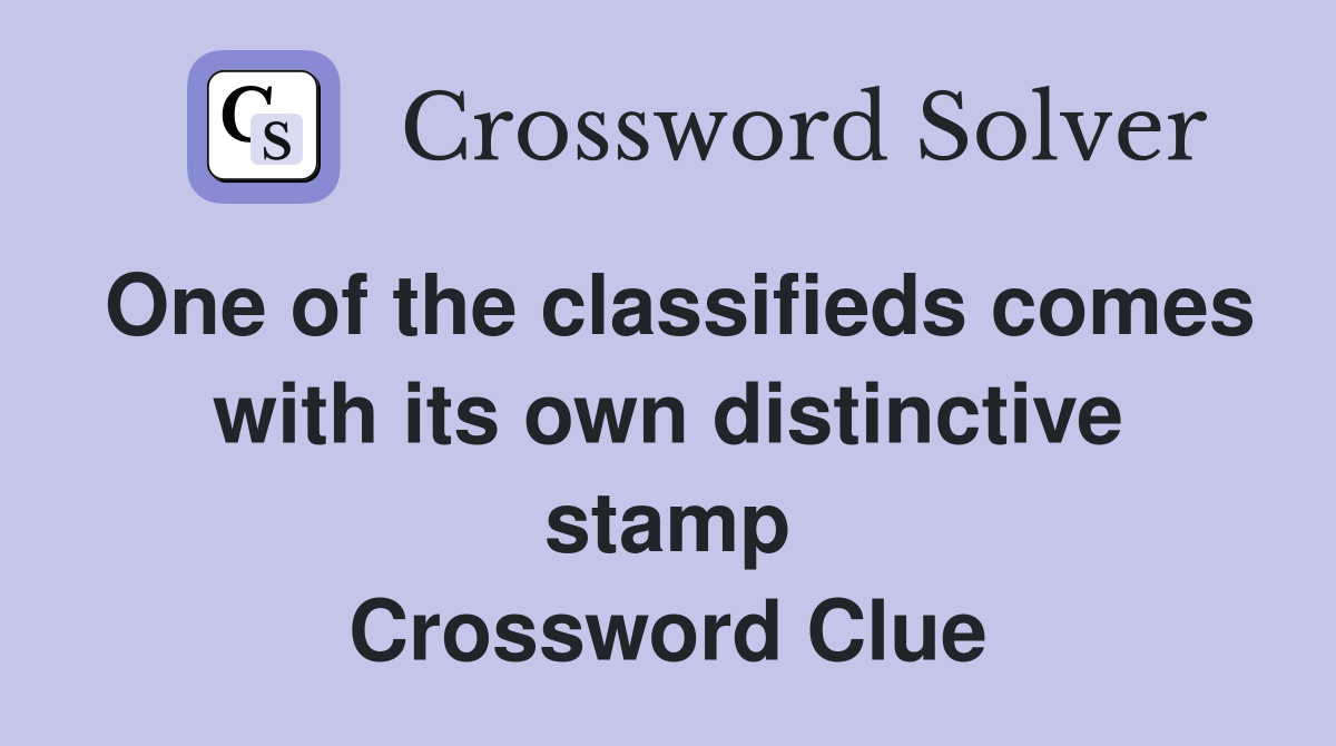 One of the classifieds comes with its own distinctive stamp Crossword Clue