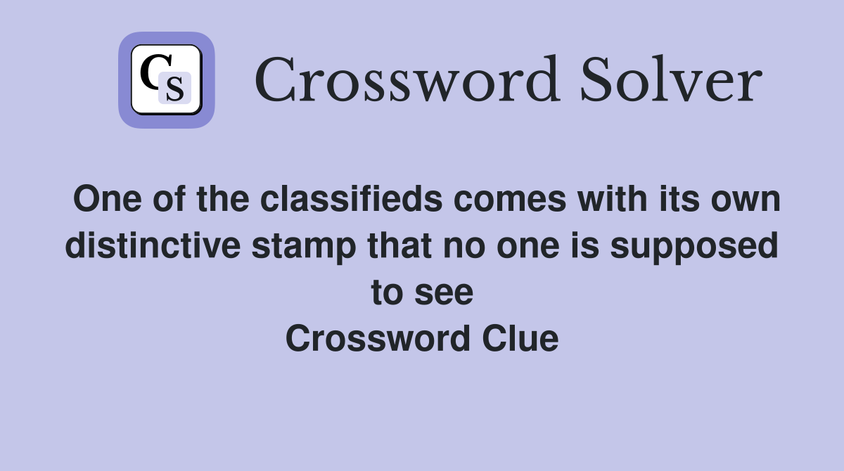One of the classifieds comes with its own distinctive stamp that no one is supposed to see Crossword Clue