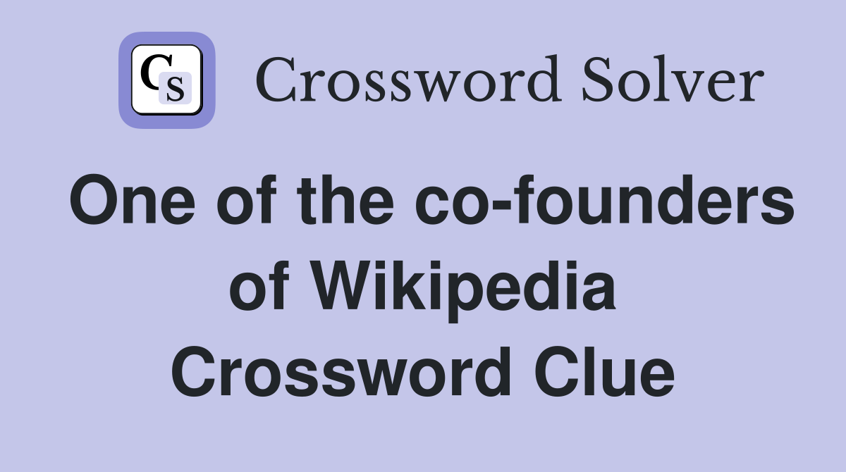 One of the co-founders of Wikipedia Crossword Clue