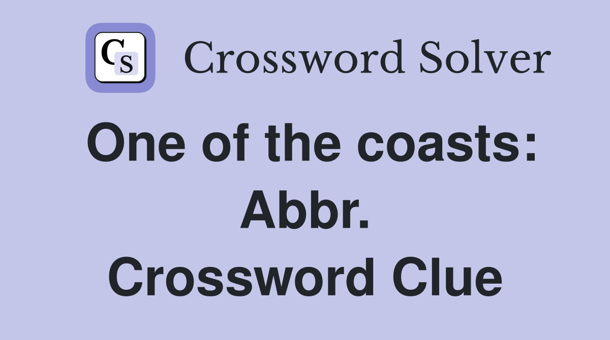One of the coasts: Abbr. Crossword Clue