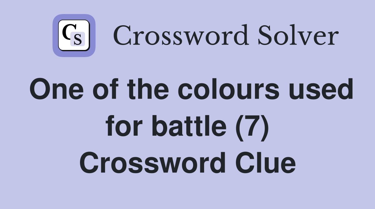 One of the colours used for battle (7) Crossword Clue