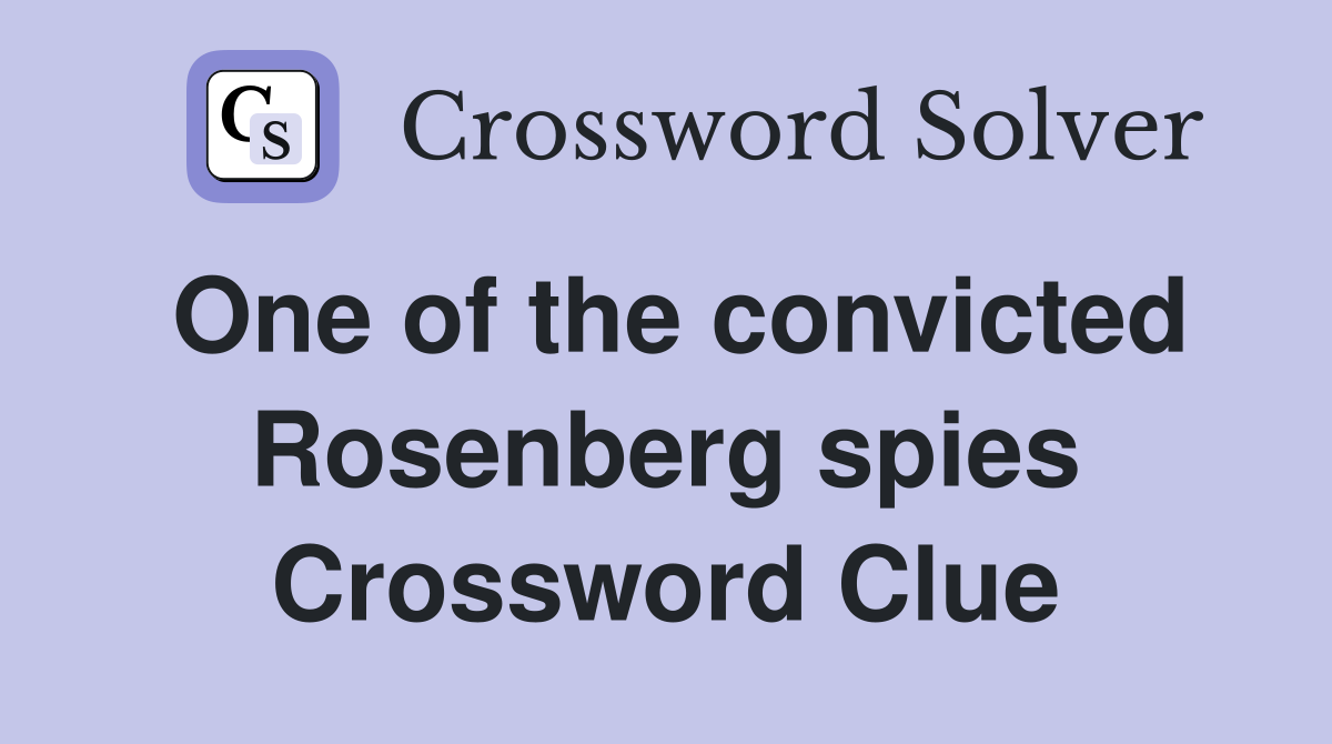 One of the convicted Rosenberg spies Crossword Clue