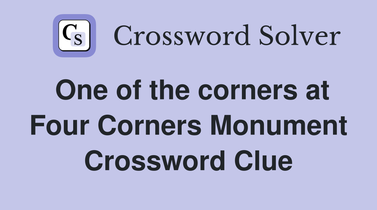 One of the corners at Four Corners Monument Crossword Clue