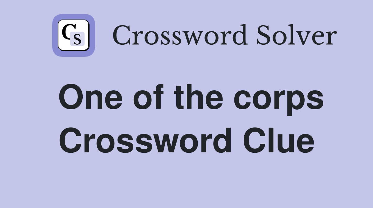 One of the corps Crossword Clue