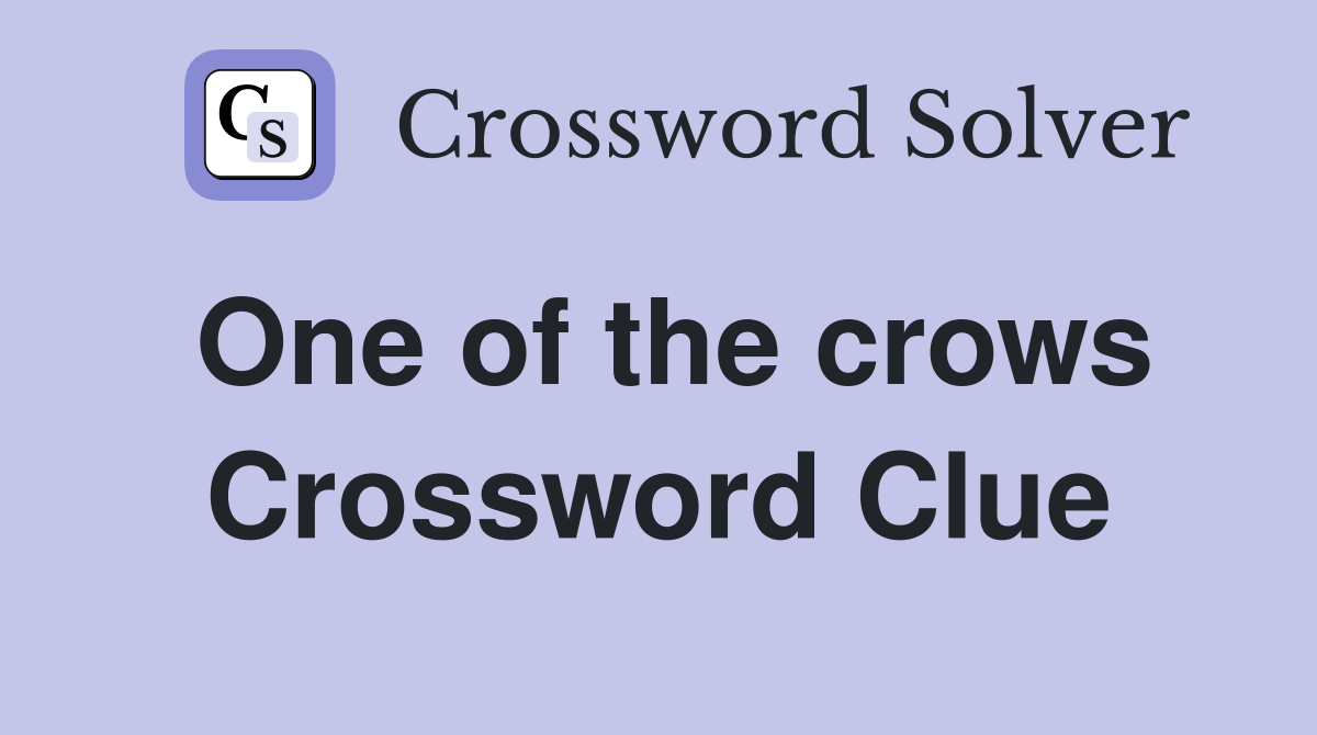 One of the crows Crossword Clue