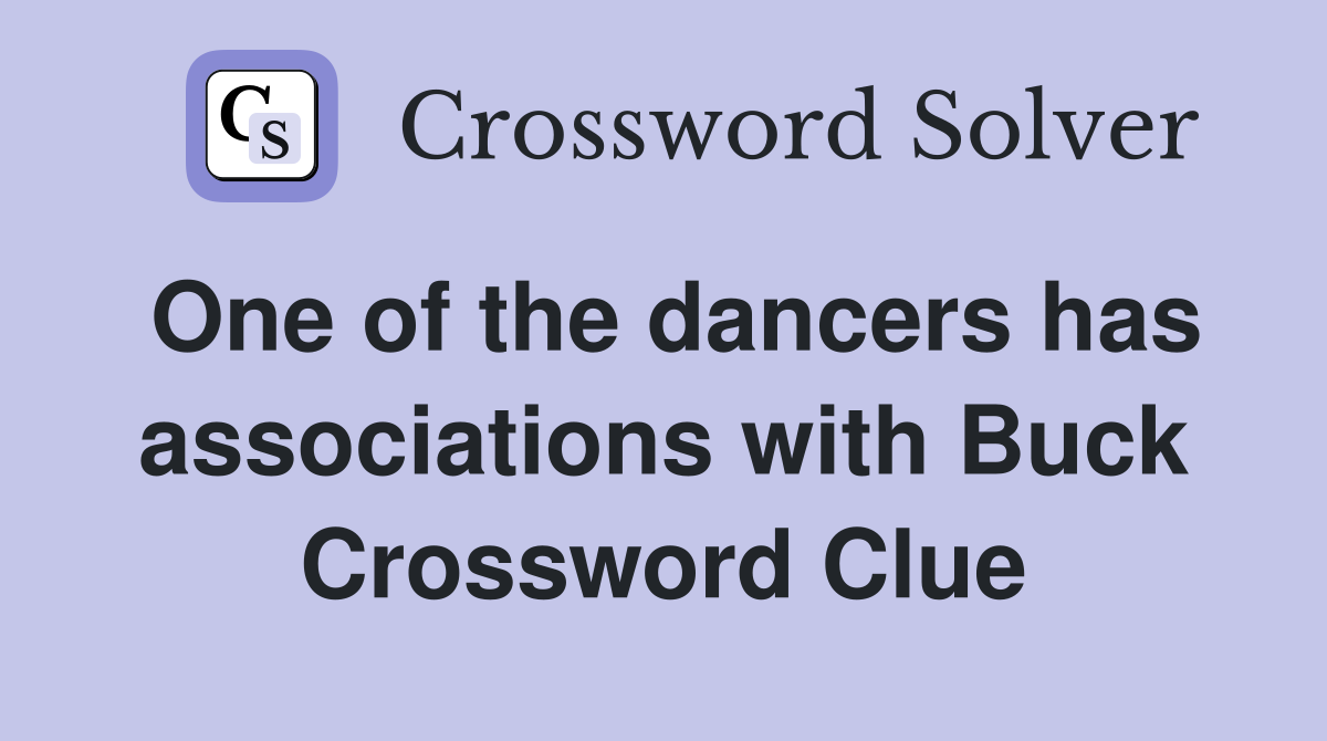 One of the dancers has associations with Buck Crossword Clue