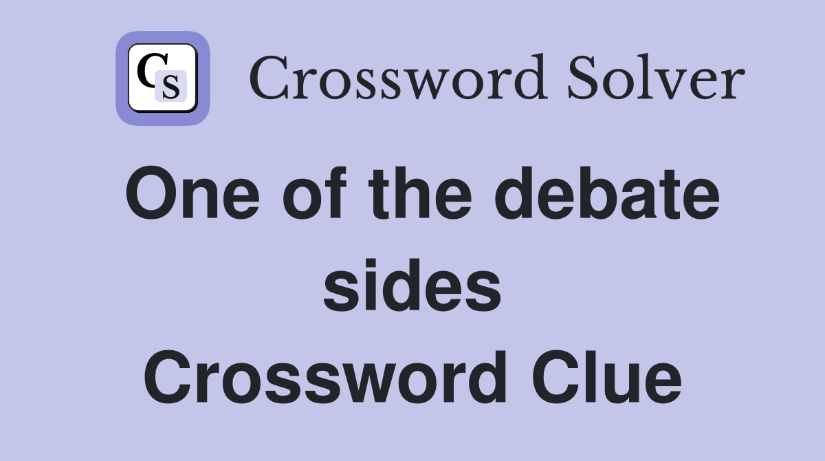 One of the debate sides Crossword Clue