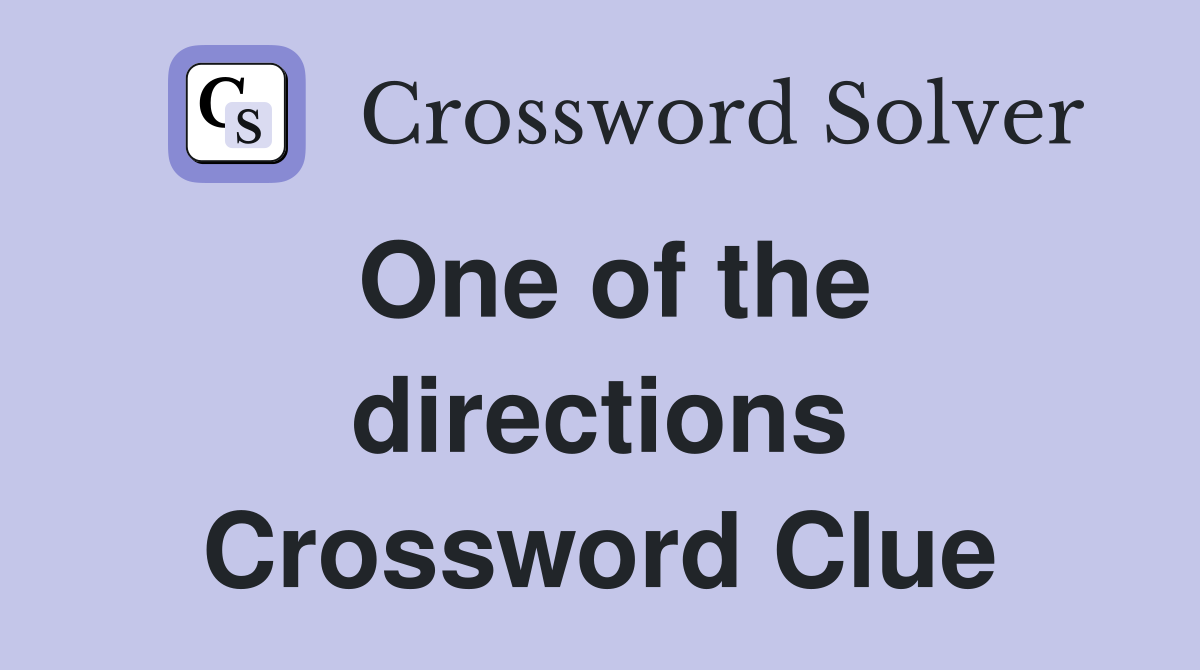 One of the directions Crossword Clue