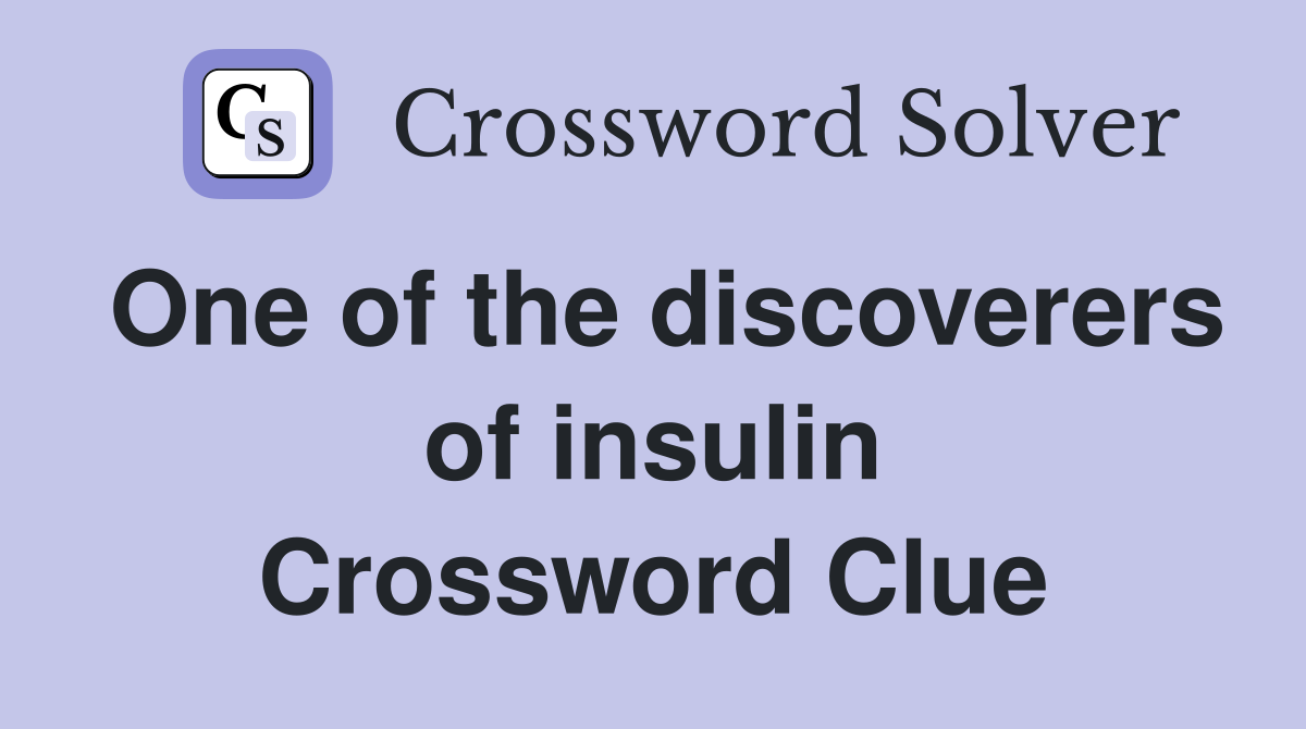 One of the discoverers of insulin Crossword Clue